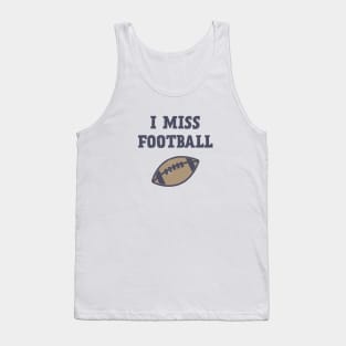 I Miss Football Tank Top